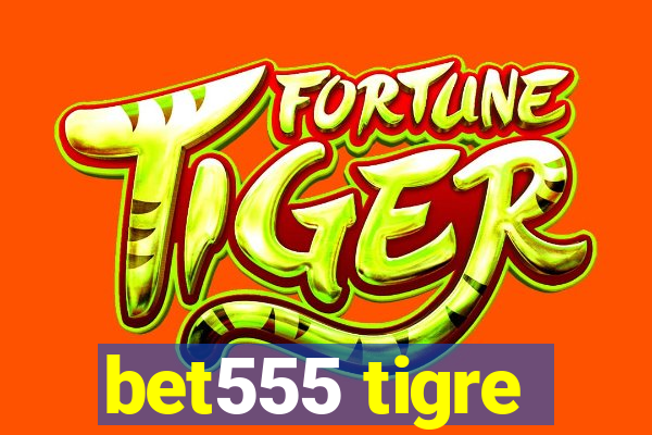 bet555 tigre